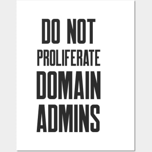 Cybersecurity Do Not Proliferate Domain Admins Posters and Art